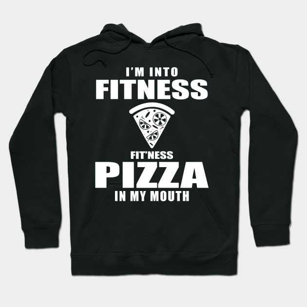 I'm Into Fitness Pizza In My Mouth Hoodie by Lasso Print